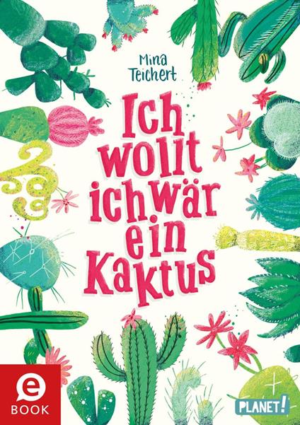 Kaktus-Serie 1: Ich wollt, ich wär ein Kaktus - Mina Teichert,Stephanie Reis - ebook