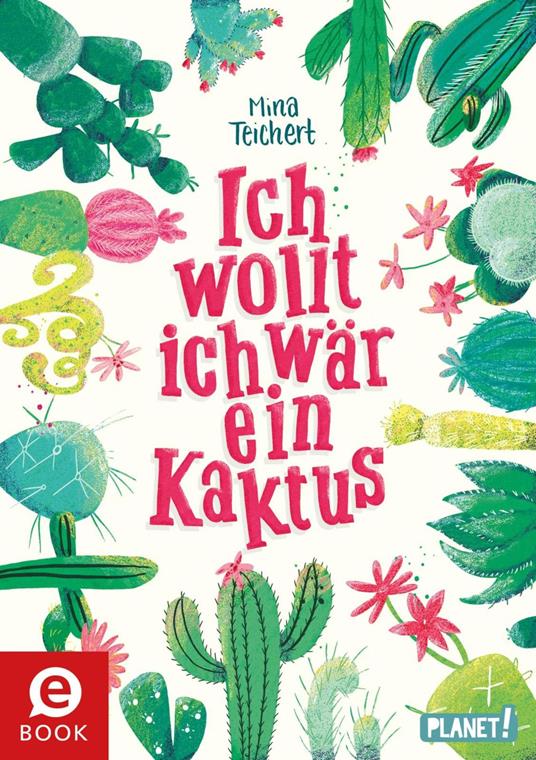 Kaktus-Serie 1: Ich wollt, ich wär ein Kaktus - Mina Teichert,Stephanie Reis - ebook