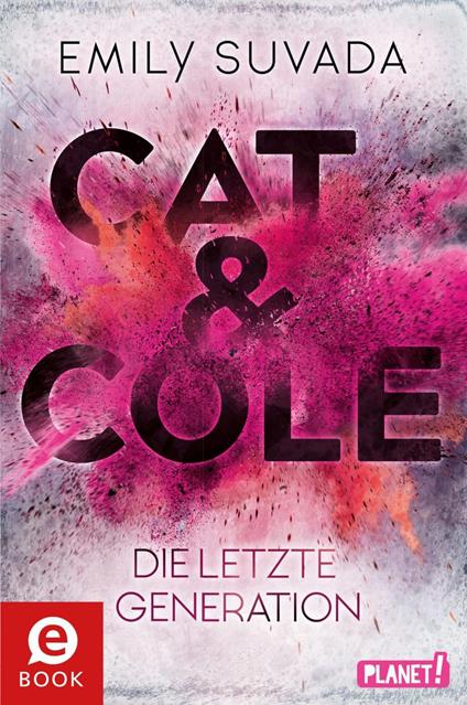 Cat & Cole 1: Die letzte Generation - punchdesign Johannes Wiebel,Emily Suvada,Vanessa Lamatsch - ebook