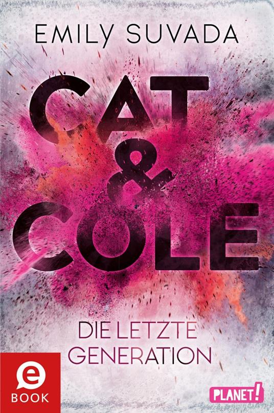 Cat & Cole 1: Die letzte Generation - punchdesign Johannes Wiebel,Emily Suvada,Vanessa Lamatsch - ebook
