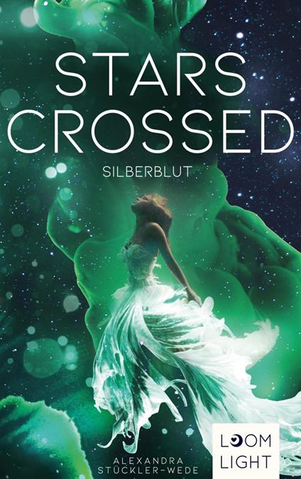 Stars Crossed. Silberblut - Alexandra Stückler-Wede - ebook