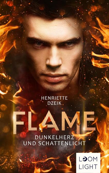 Flame 2: Dunkelherz und Schattenlicht - Henriette Dzeik - ebook