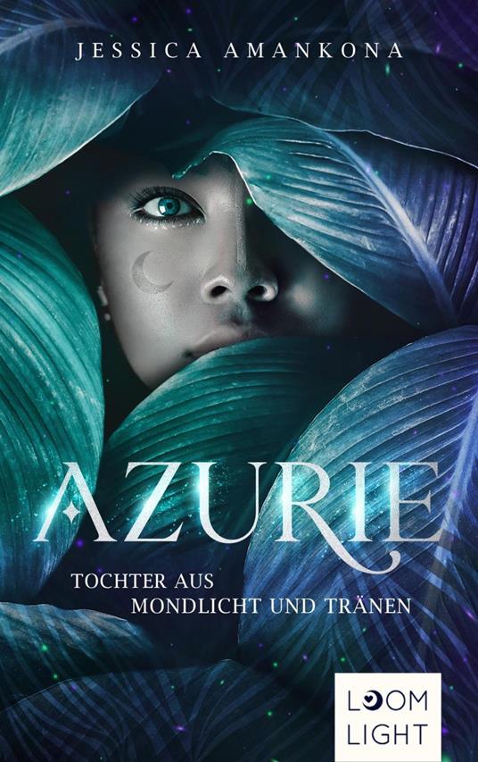 Azurie 1: Tochter aus Mondlicht und Tränen - Jessica Amankona - ebook
