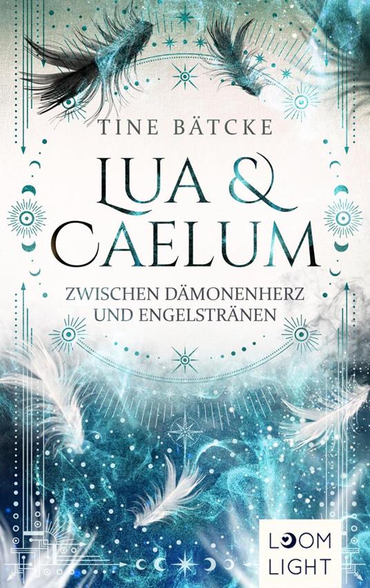Lua und Caelum 2: Zwischen Dämonenherz und Engelstränen - Tine Bätcke - ebook