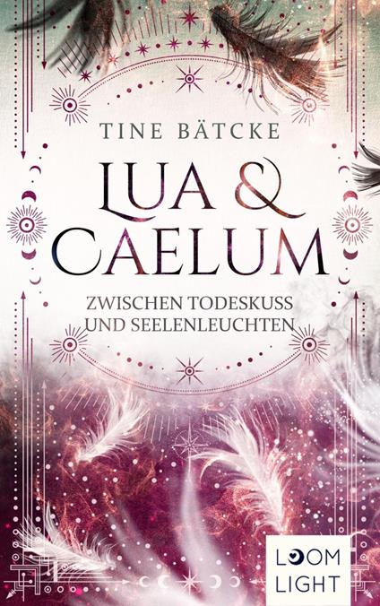 Lua und Caelum 3: Zwischen Todeskuss und Seelenleuchten - Tine Bätcke - ebook