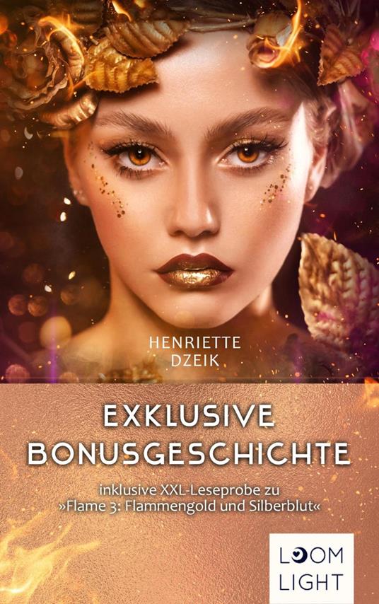 Flame: Kostenlose Bonusgeschichte inklusive XXL-Leseprobe zu "Flame 3: Flammengold und Silberblut" - Henriette Dzeik - ebook