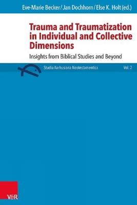 Trauma and Traumatization in Individual and Collective Dimensions: Insights from Biblical Studies and Beyond - cover