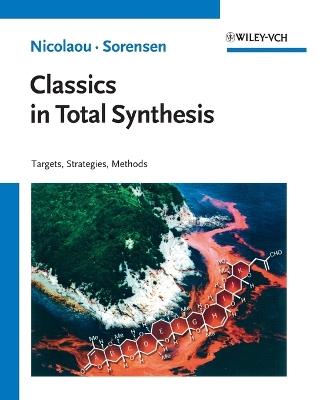 Classics in Total Synthesis: Targets, Strategies, Methods - K. C. Nicolaou,E. J. Sorensen - cover