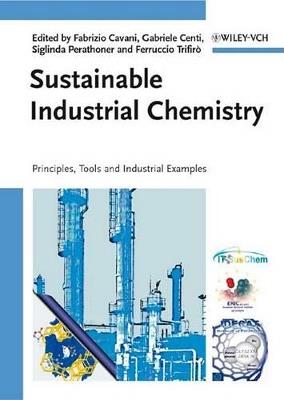 Sustainable Industrial Chemistry: Principles, Tools and Industrial Examples - cover