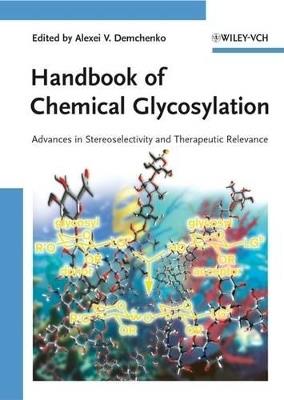 Handbook of Chemical Glycosylation: Advances in Stereoselectivity and Therapeutic Relevance - cover