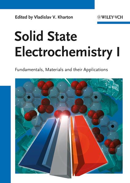 Solid State Electrochemistry I: Fundamentals, Materials and their Applications - cover