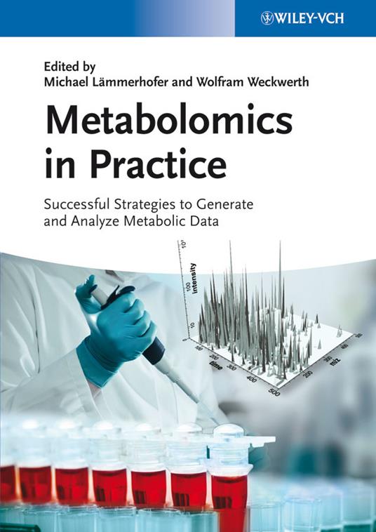 Metabolomics in Practice: Successful Strategies to Generate and Analyze Metabolic Data - cover