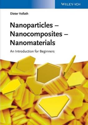 Nanoparticles - Nanocomposites   Nanomaterials: An Introduction for Beginners - Dieter Vollath - cover