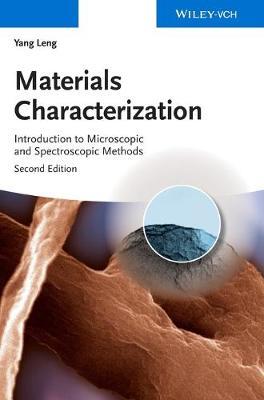 Materials Characterization: Introduction to Microscopic and Spectroscopic Methods - Yang Leng - cover