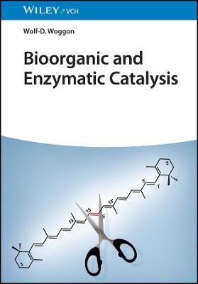 Bioorganic and Enzymatic Catalysis - Wolf-D. Woggon - cover