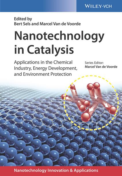 Nanotechnology in Catalysis, 3 Volumes: Applications in the Chemical Industry, Energy Development, and Environment Protection - cover