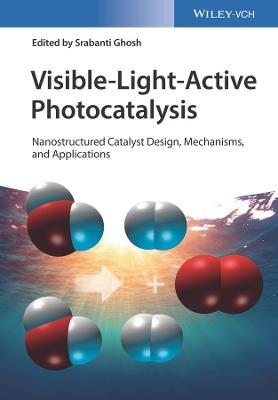 Visible-Light-Active Photocatalysis: Nanostructured Catalyst Design, Mechanisms, and Applications - cover