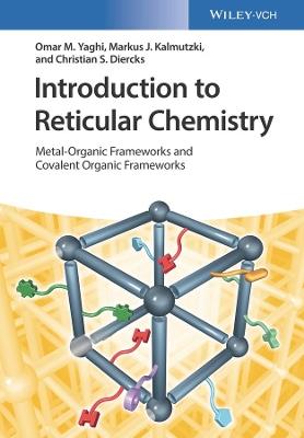 Introduction to Reticular Chemistry: Metal-Organic Frameworks and Covalent Organic Frameworks - Omar M. Yaghi,Markus J. Kalmutzki,Christian S. Diercks - cover