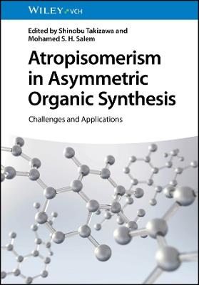 Atropisomerism in Asymmetric Organic Synthesis: Challenges and Applications - cover