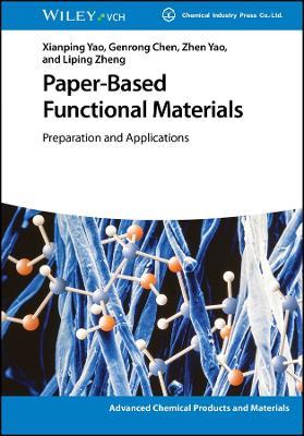 Paper-Based Functional Materials: Preparation and Applications - Xianping Yao,Genrong Chen,Zhen Yao - cover
