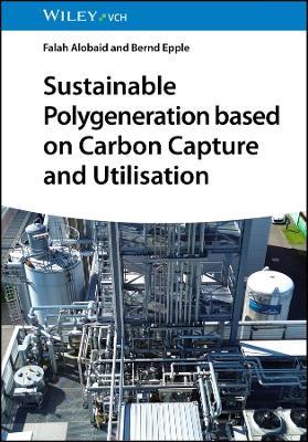 Sustainable Polygeneration based on Carbon Capture and Utilisation - Falah Alobaid,Bernd Epple - cover