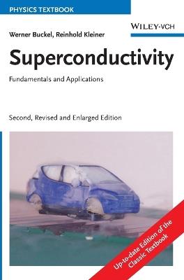 Superconductivity: Fundamentals and Applications - Werner Buckel,Reinhold Kleiner - cover