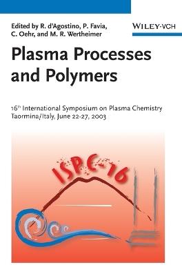 Plasma Processes and Polymers: 16th International Symposium on Plasma Chemistry Taormina, Italy June 22-27, 2003 - cover