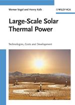 Large–Scale Solar Thermal Power: Technologies, Costs and Development