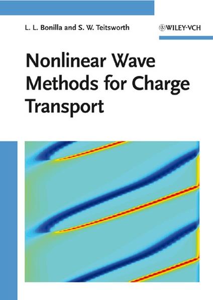 Nonlinear Wave Methods for Charge Transport - Luis L. Bonilla,Stephen W. Teitsworth - cover