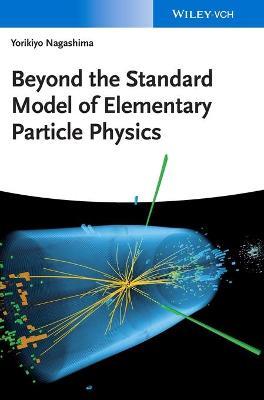 Beyond the Standard Model of Elementary Particle Physics - Yorikiyo Nagashima - cover