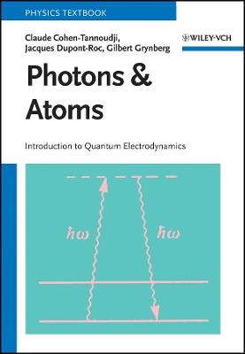 Photons and Atoms: Introduction to Quantum Electrodynamics - Claude Cohen-Tannoudji,Jacques Dupont-Roc,Gilbert Grynberg - cover