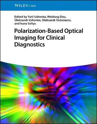 Polarization-Based Optical Imaging for Clinical Diagnostics - Yurii Ushenko,Weidong Duo,Oleksandr Ushenko - cover