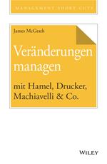 Veränderungen managen mit Hamel, Drucker, Machiavelli & Co.