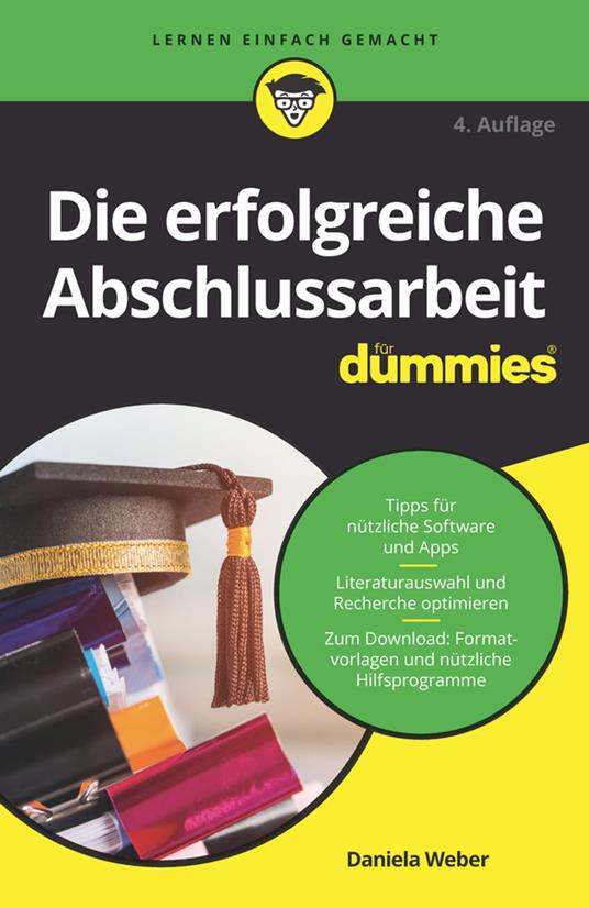 Die erfolgreiche Abschlussarbeit für Dummies