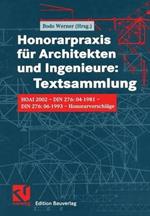 Honorarpraxis für Architekten und Ingenieure: Textsammlung: HOAI 2002 — DIN 276:04-1981 — DIN 276:06-1993 — Honorarvorschläge