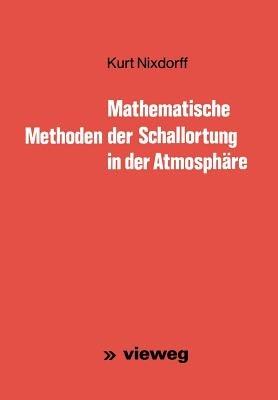 Mathematische Methoden der Schallortung in der Atmosphäre - Kurt Nixdorff - cover