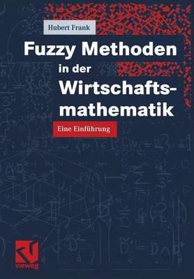 Fuzzy Methoden in der Wirtschaftsmathematik: Eine Einführung - Hubert Frank - cover