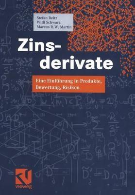 Zinsderivate: Eine Einführung in Produkte, Bewertung, Risiken - Stefan Reitz,Willi Schwarz,Marcus R. W. Martin - cover