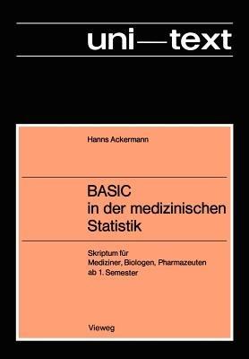 BASIC in der medizinischen Statistik: Skriptum für Mediziner, Biologen, Pharmazeuten ab 1. Semester - Hanns Ackermann - cover