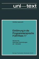 Einführung in die Programmiersprache FORTRAN 77: Skriptum für Hörer aller Fachrichtungen ab 1. Semester