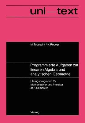 Programmierte Aufgaben zur linearen Algebra und analytischen Geometrie: Übungsprogramm für Mathematiker und Physiker ab 1. Semester - Manfred Toussaint - cover