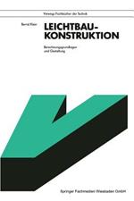Leichtbau-Konstruktion: Berechnungsgrundlagen und Gestaltung