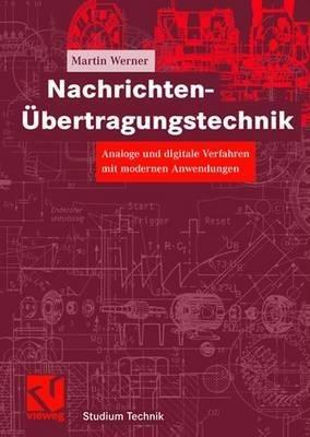 Nachrichten-Übertragungstechnik: Analoge und digitale Verfahren mit modernen Anwendungen - Martin Werner - cover