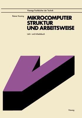 Mikrocomputer, Struktur und Arbeitsweise - Rainer Kassing - cover
