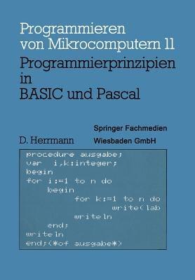 Programmierprinzipien in BASIC und Pascal: Mit 12 BASIC- und 13 Pascal-Programmen - Dietmar Herrmann - cover