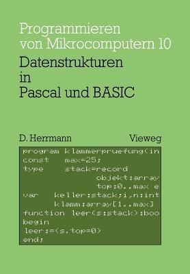 Datenstrukturen in Pascal und BASIC: mit 12 Pascal- und 8 BASIC-Programmen - Dietmar Herrmann - cover