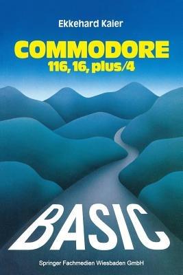 BASIC-Wegweiser für den Commodore 116, Commodore 16 und Commodore plus/4 - Ekkehard Kaier - cover