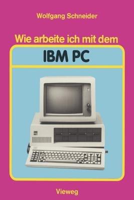 Wie arbeite ich mit dem IBM PC - Wolfgang Schneider - cover