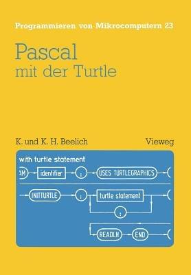 Pascal mit der Turtle: Einführung in die Anwendung von UCSD-Pascal - Kristine Beelich - cover
