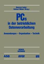 PCs in der betrieblichen Datenverarbeitung: Anwendung — Organisation — Technik Beiträge des 3. deutschen PC-Kongresses 1985, durchgeführt von ASB, BIFOA, GMI